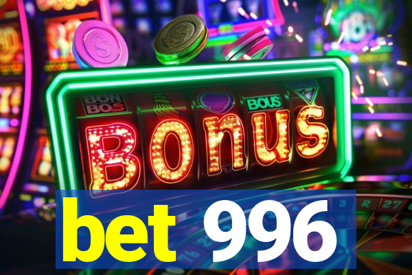 bet 996